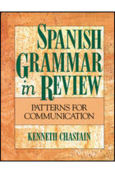 Spanish grammar in review. Patterns for comunication