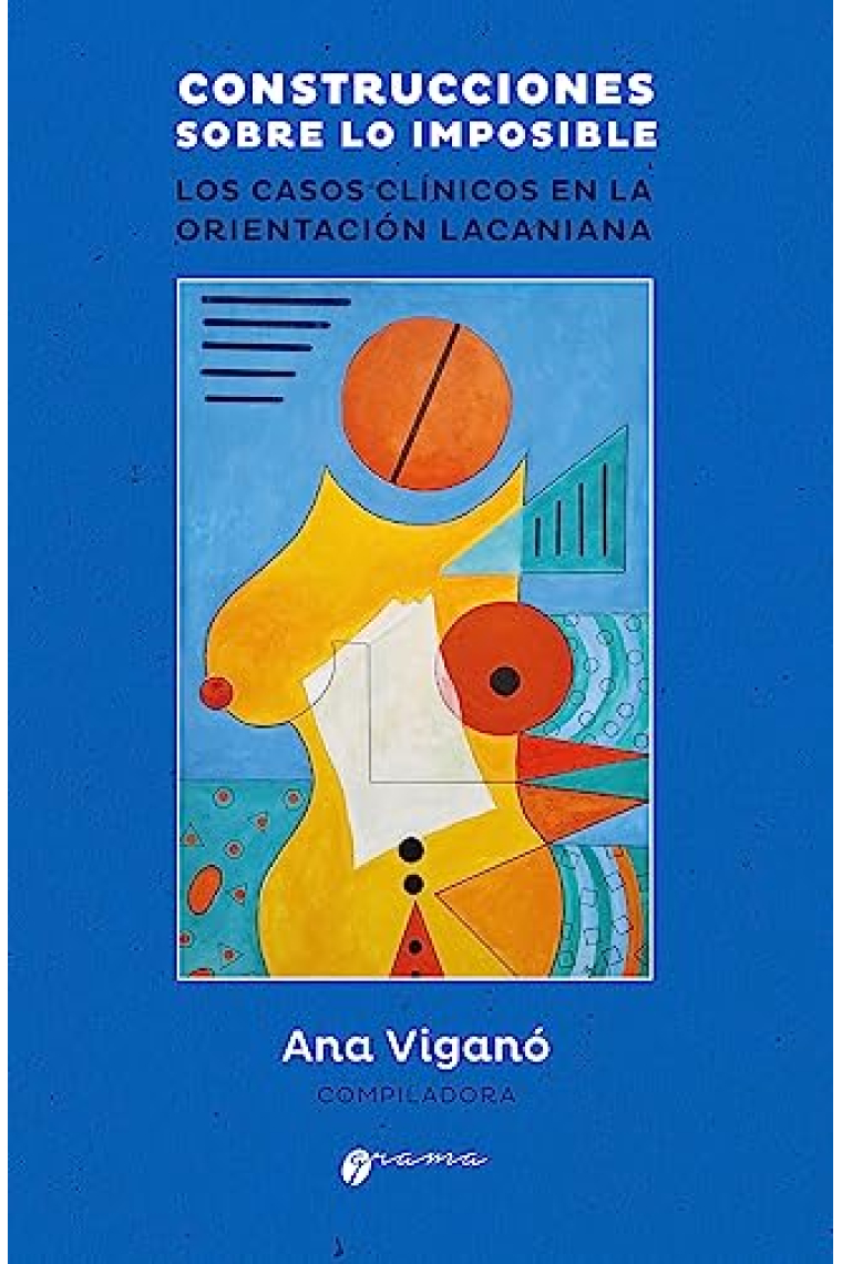 Construcciones sobre lo imposible. Los casos clínicos en la orientación Lacaniana