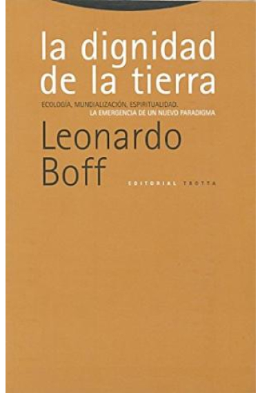 La dignidad de la tierra: ecología, mundialización, espiritualidad (La emergencia de un nuevo paradigma)