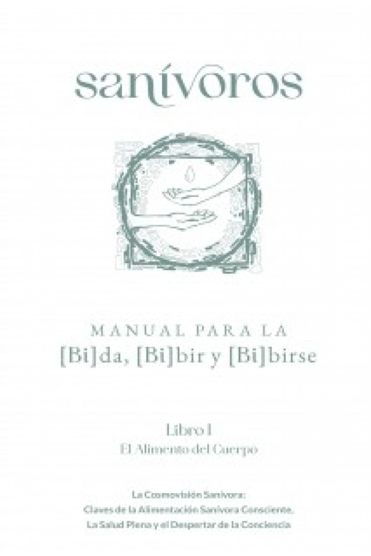 Sanívoros. Manual para (bi)da, (bi)bir y (bi)birse