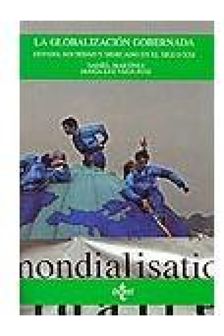 La globalización gobernada. Estado, sociedad y mercado en el siglo XXI