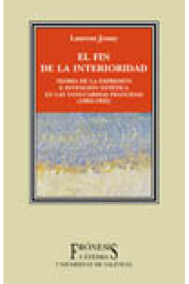 El fín de la interioridad: teoría de la expresión e invención estética en las vanguardias francesas (1885-1935)