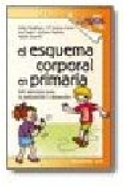 El esquema corporal en primaria. 240 ejercicios para su adquisición y desarrollo