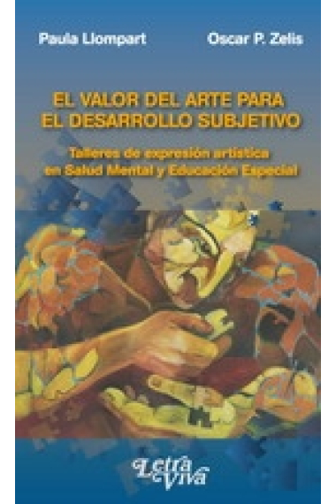 El valor del arte para el desarrollo subjetivo. Talleres de expresión artistica en salud mental y educación especial