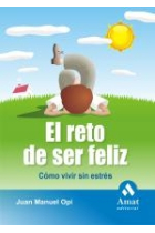 El reto de ser feliz. Como vivir sin estres