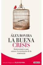 La buena crisis . Reinventarse a uno mismo: la revolución de la conciencia