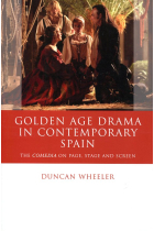 Golden Age drama in contemporary Spain: the comedia on page, stage, and screen