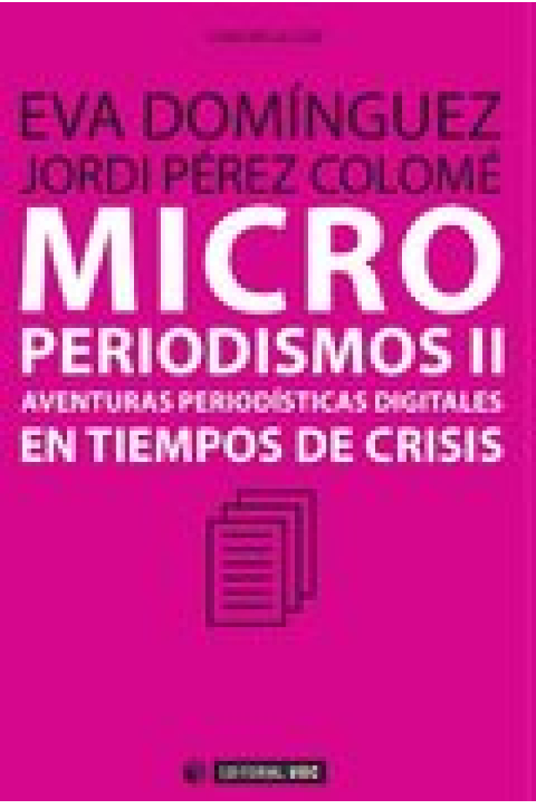 Microperiodismos II. Aventuras periodísticas digitales en tiempos de crisis