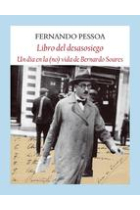 El libro del desasosiego. Un día en la (no)vida de Bernardo Soares