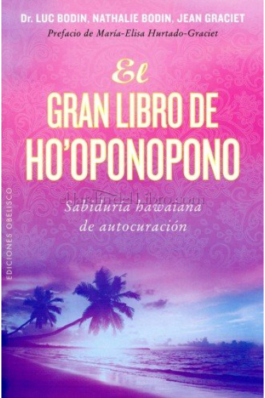 El gran libro del ho'oponopono. Sabiduría hawaiana de autocuración