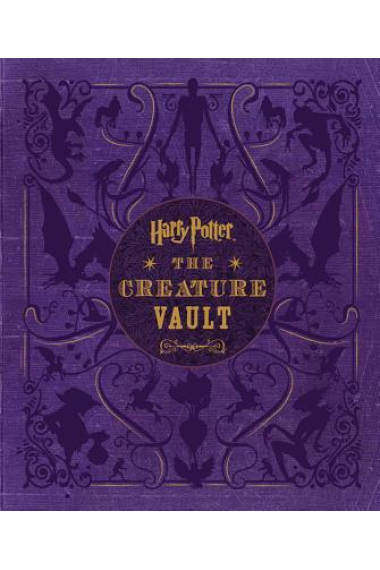 Harry Potter: The Creature Vault. The Creatures and Plants of the Harry Potter Films