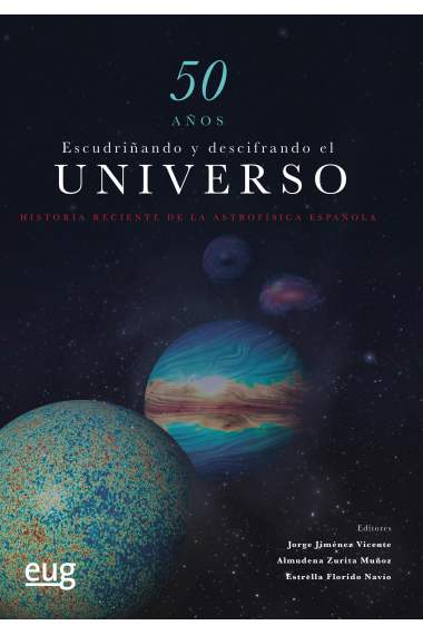 50 años escudriñando y descifrando el universo. Historia reciente de la astrofísica española