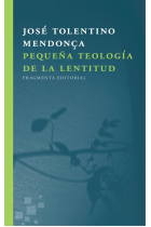 Pequeña teología de la lentitud (Nueva edición)