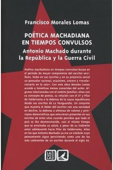 Poética machadiana en tiempos convulsos: Antonio Machado durante la República y la Guerra Civil