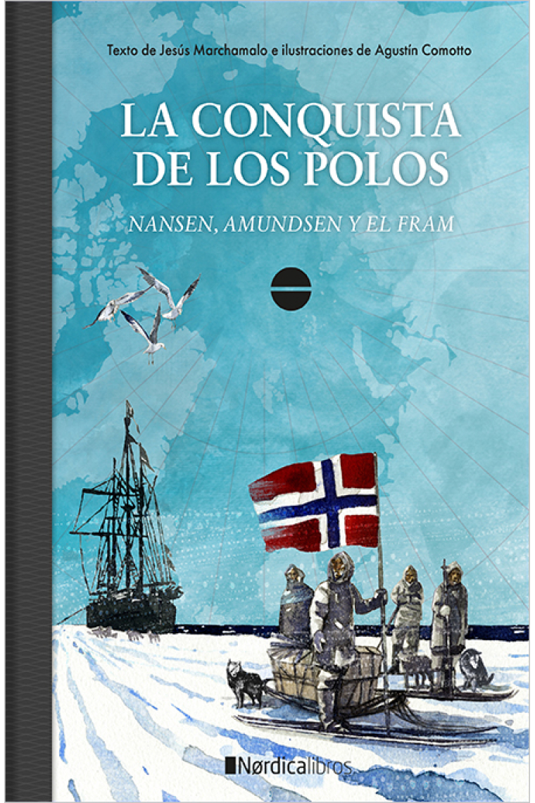 La conquista de los Polos. Nansen, Admunsen y el Fram