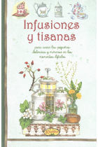 Infusiones y tisanas (para curar las pequeñas dolencias y mimarse en los momentos difíciles)