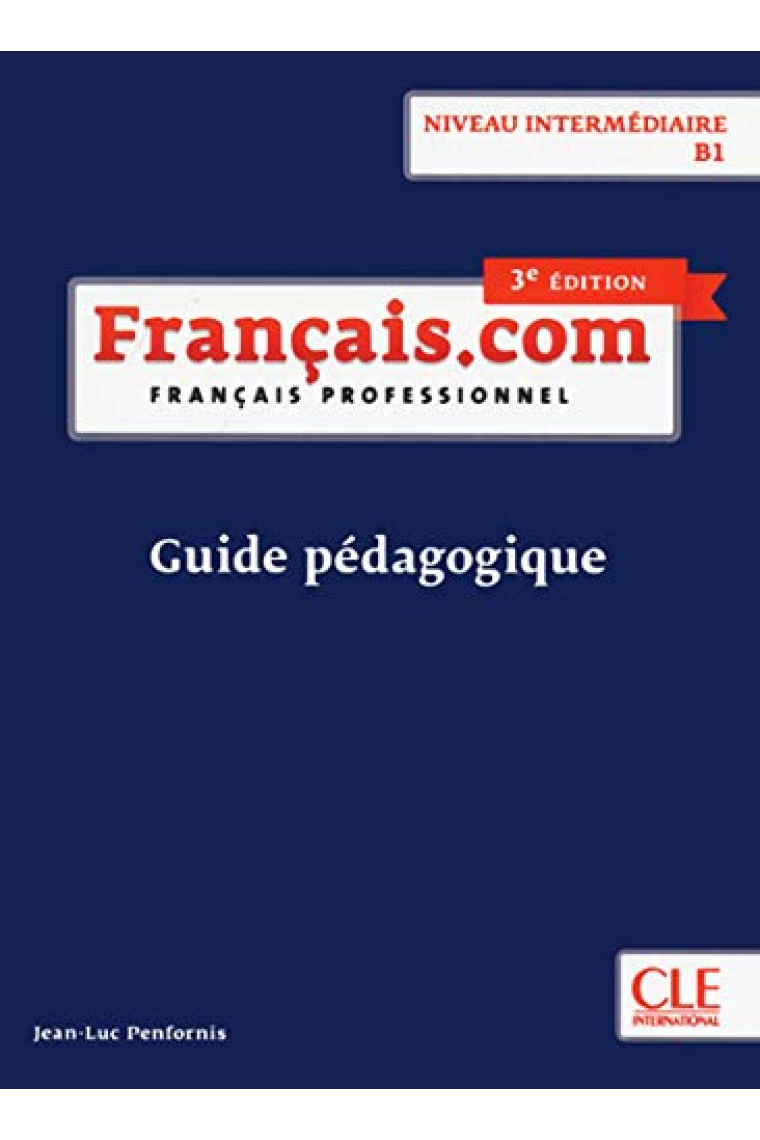 Français.com.  B1 .Guide pédagogique.