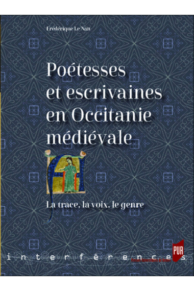 Poétesses et escrivaines en Occitanie médiévale : La trace, la voix, le genre (Interférences)