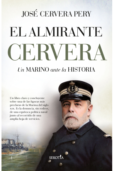 El almirante Cervera. Un marino ante la historia