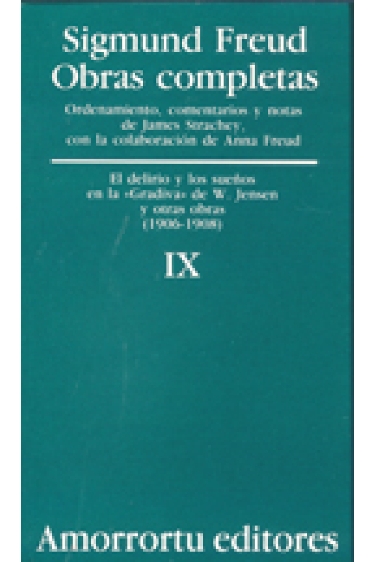 Sigmund Freud. Obras completas, Vol. 9 : El delirio y los sueños en la «Gradiva» de W. Jensen, y otras obras (1906-1908)