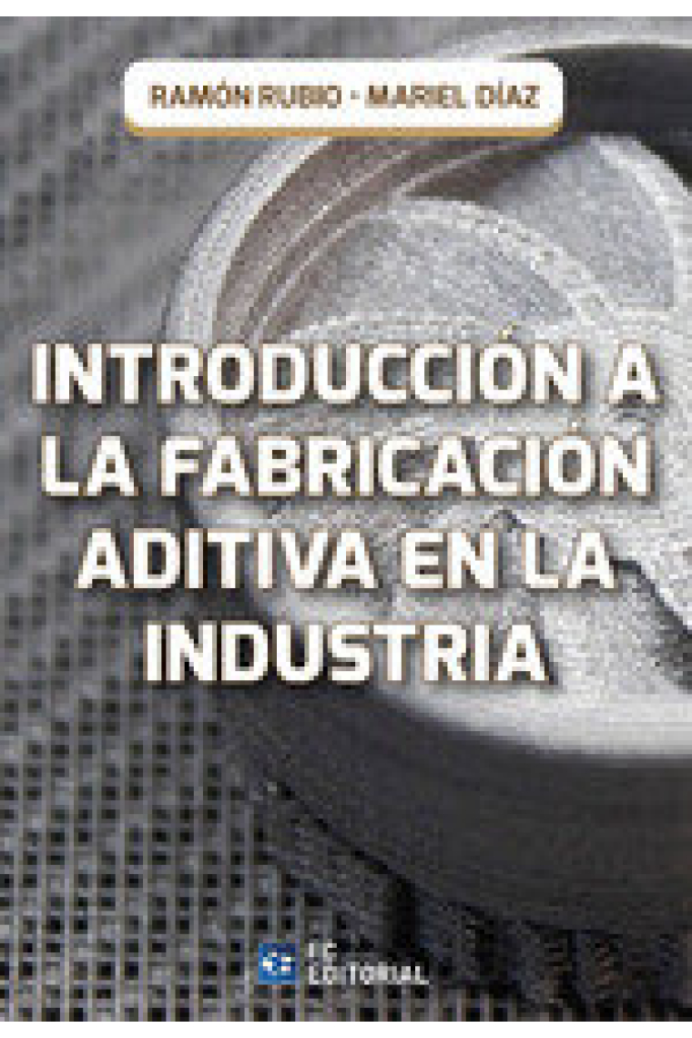 INTRODUCCION A LA FABRICACION ADITIVA EN LA INDUSTRIA