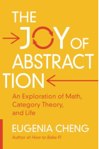 The Joy of Abstraction: An Exploration of Math, Category Theory, and Life