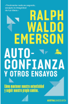 Autoconfianza y otros ensayos: cómo mantener nuestra autenticidad y seguir nuestro propio camino