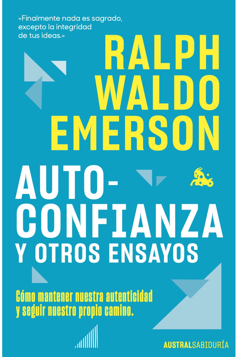 Autoconfianza y otros ensayos: cómo mantener nuestra autenticidad y seguir nuestro propio camino