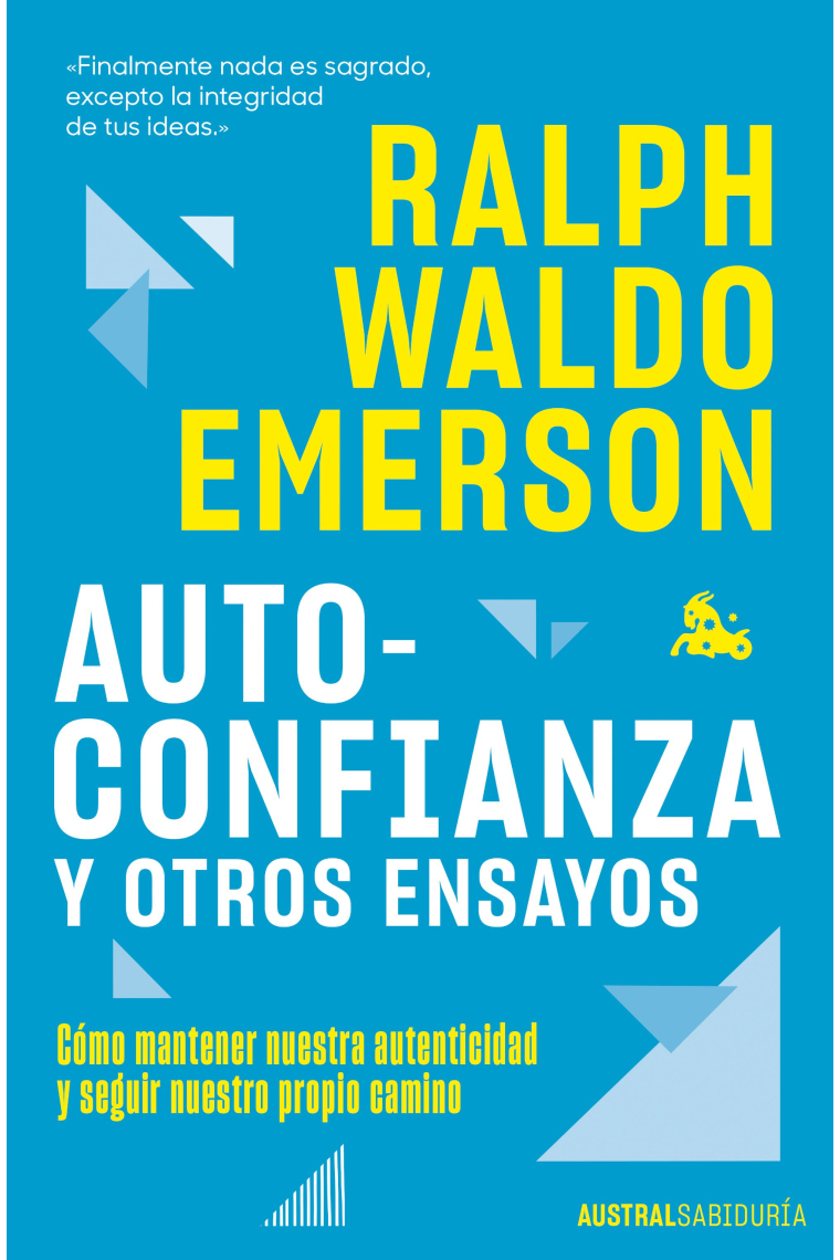 Autoconfianza y otros ensayos: cómo mantener nuestra autenticidad y seguir nuestro propio camino