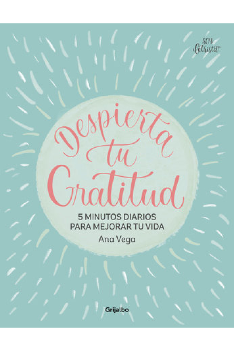 Despierta tu gratitud. 5 minutos diarios para mejorar tu vida