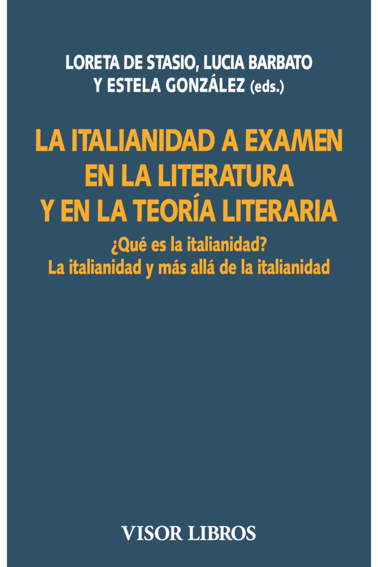 La italianidad a examen en la literatura y en la teoría literaria: ¿Qué es la italianidad? La italianidad y más allá de la italianidad