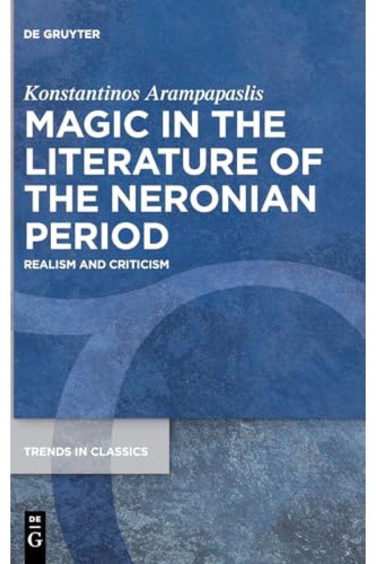 Magic in the Literature of the Neronian Period: Realism and Criticism