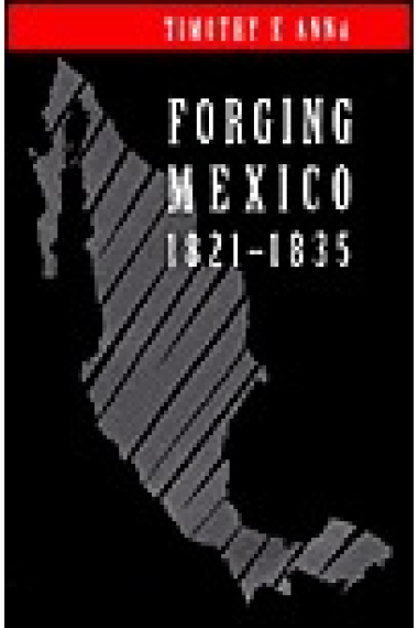 Forging Mexico: 1821-1835