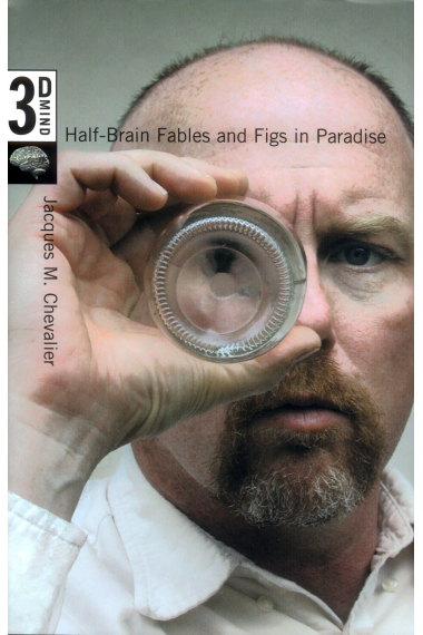 The 3D mind, volume I: half-brain fables and figs in paradise