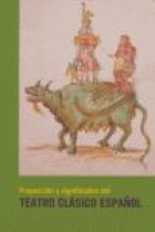 Proyección y significados del teatro clásico español (Homenaje a Alfredo Hermenegildo y Francisco Ruiz Ramón)