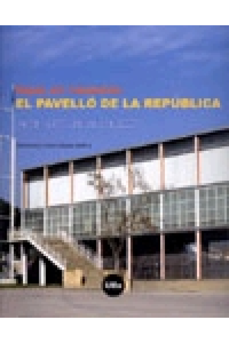 Espai, art i memòria: El Pavelló de la República. París 1937/Barcelona 2007