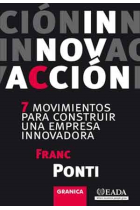 Innovación. 7 movimientos para construir una empresa innovadora