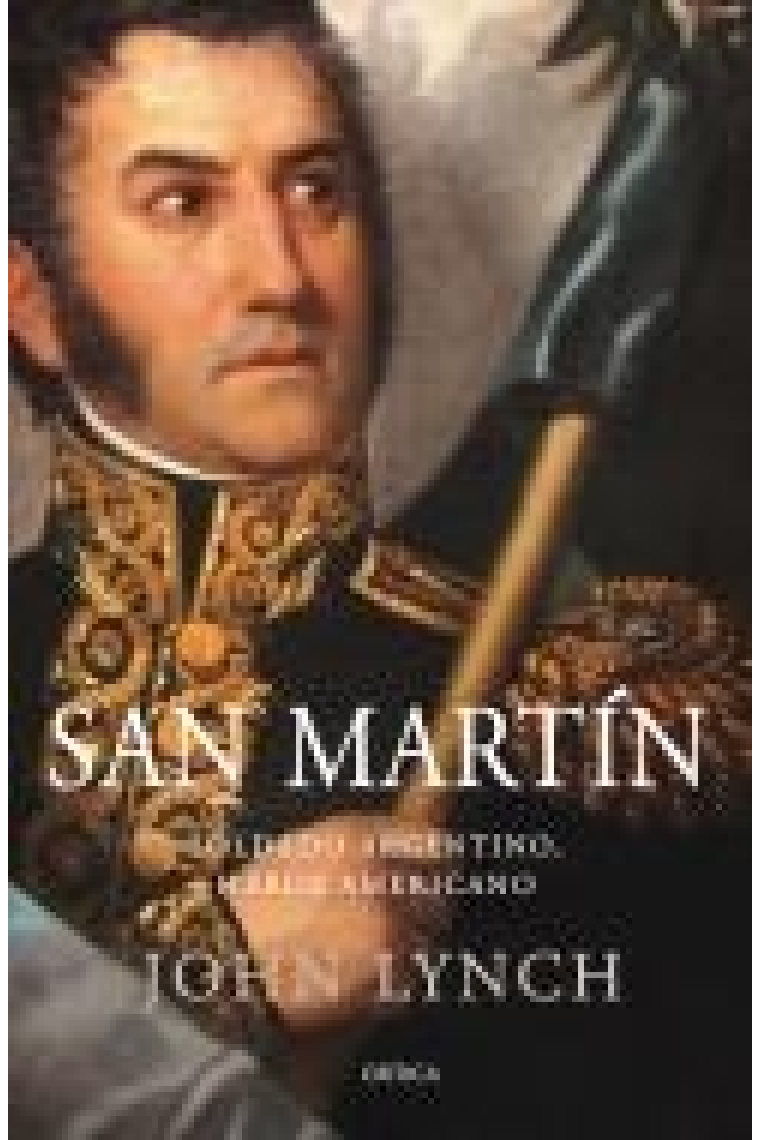 San Martín. Soldado argentino, héroe americano