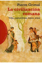 La civilización romana: vida, costumbres, leyes, artes