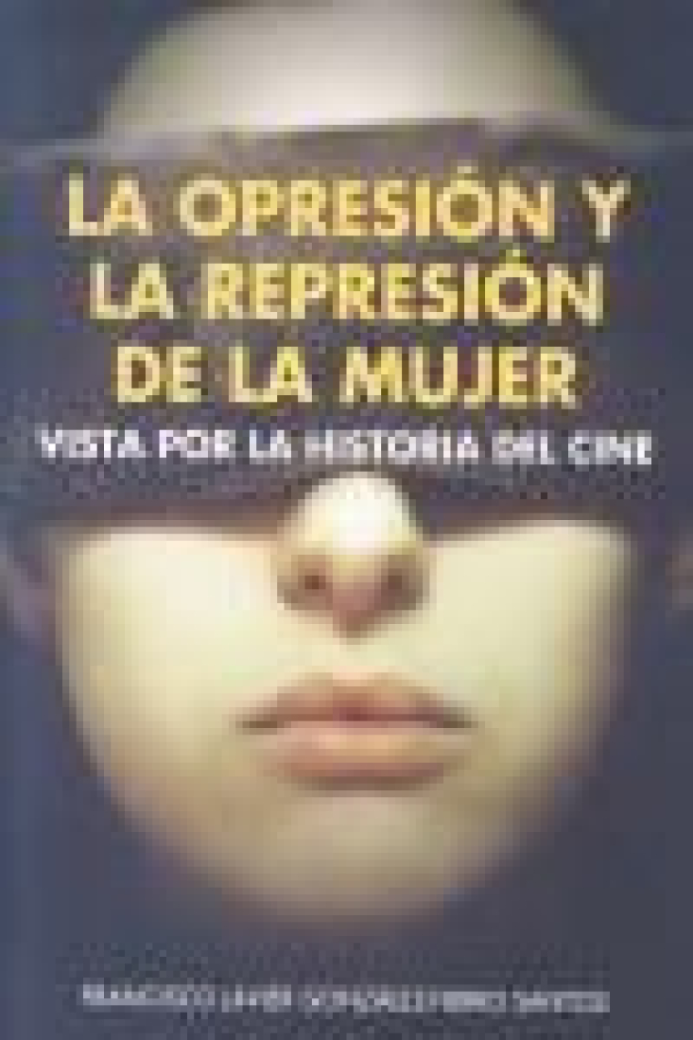 La opresión y la represión de la mujer vista por la historia del cine