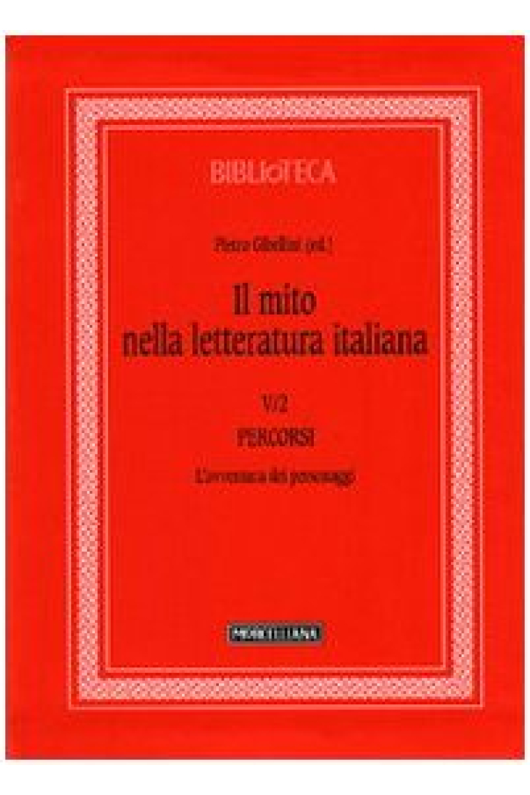 Il mito nella letteratura italiana. Vol. V/tomo 2 - Percorsi L'avventura dei personaggi