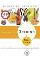 German Made Simple. Learn to speak and understand German quickly and easily