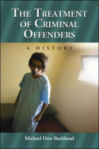 The Treatment of Criminal Offenders: A History