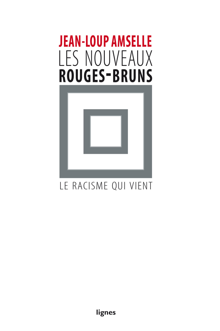 Les nouveaux rouges-bruns: le racisme qui vient