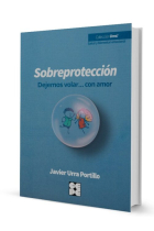 Sobreprotección. Dejemos volar… con amor