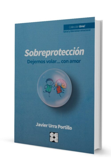 Sobreprotección. Dejemos volar… con amor