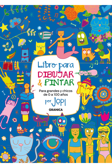 LIBRO PARA DIBUJAR Y PINTAR. PARA GRANDES Y CHICOS de 0 a 100 AÑOS