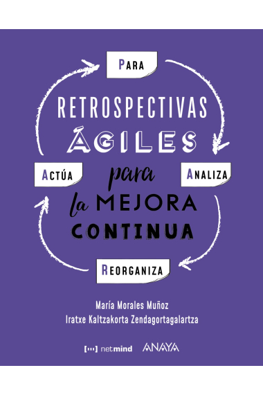 P. A. R. A. (Para, Analiza, Reorganiza, Actúa). Retrospectivas ágiles para la mejora continua