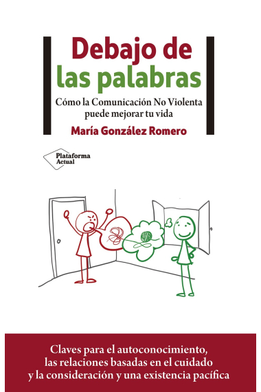 Debajo de las palabras. Cómo la Comunicación No Violenta puede mejorar tu vida