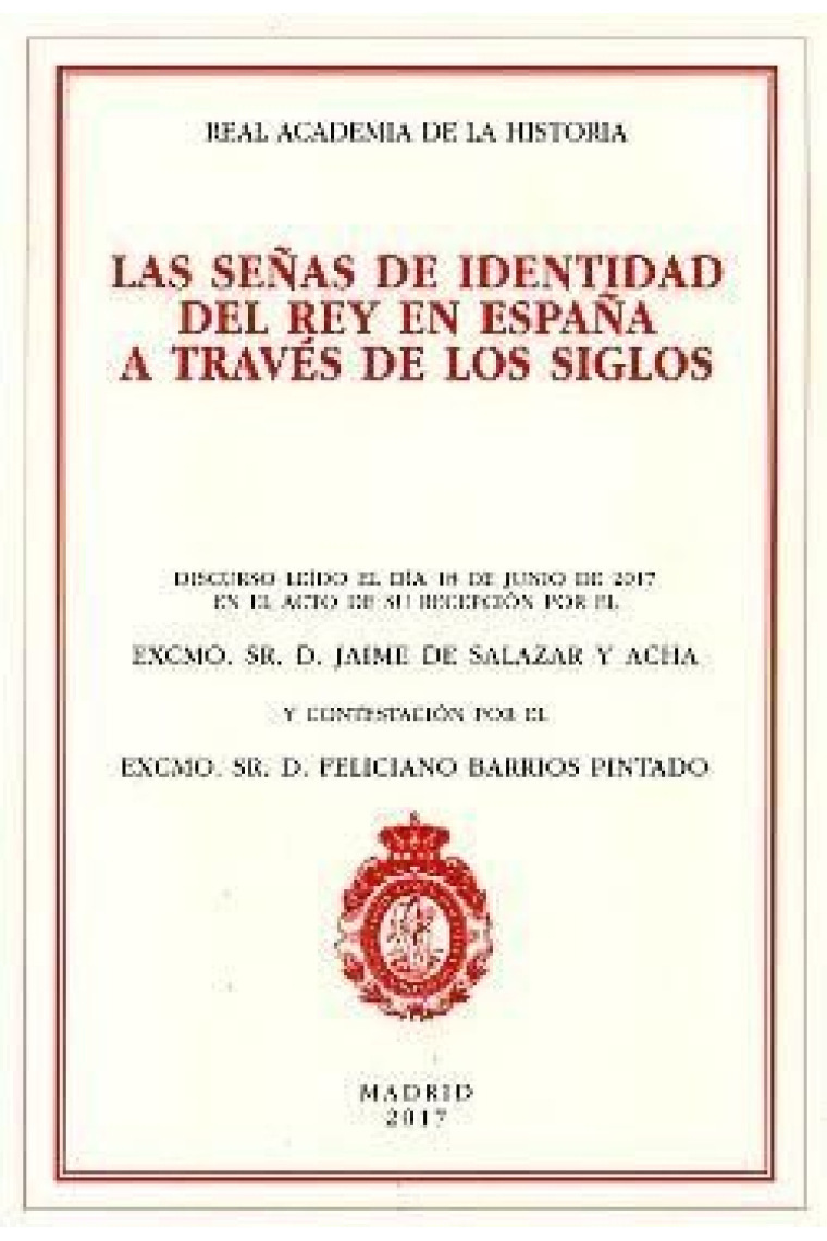 SEñAS DE IDENTIDAD DEL REY EN ESPAñA A TRAVéS DE LOS SIGLOS, LAS.